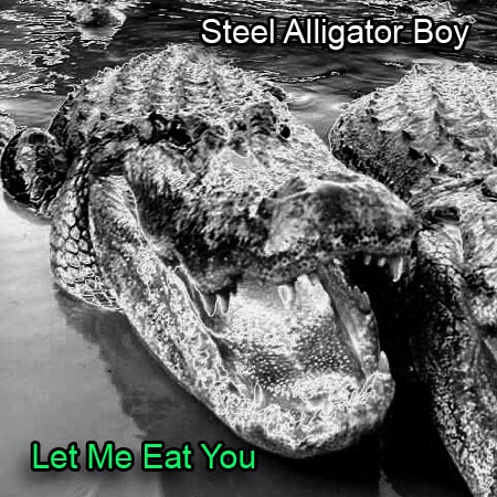 Album art for music by Doug Craft, Steel Alligator Boy - Let Me Eat You